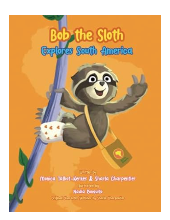 Bob the Sloth Explores South America (The Llove Llama & Friends)